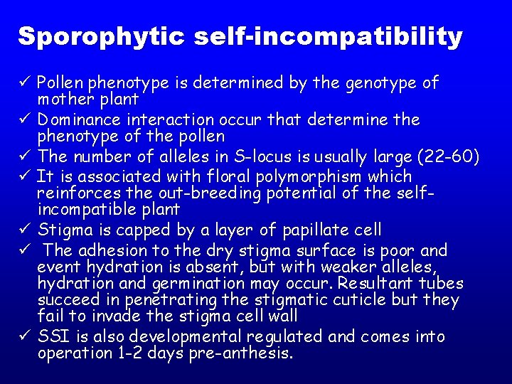 Sporophytic self-incompatibility ü Pollen phenotype is determined by the genotype of mother plant ü