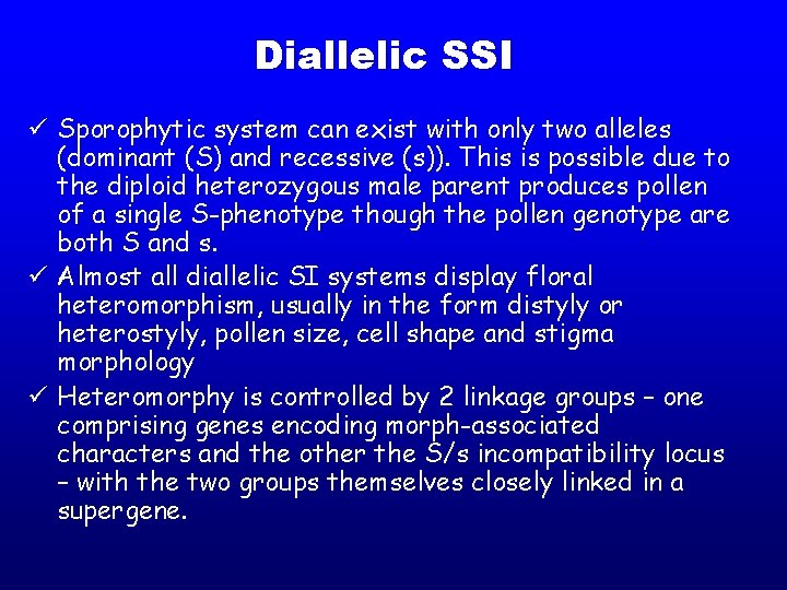 Diallelic SSI ü Sporophytic system can exist with only two alleles (dominant (S) and