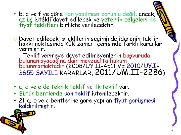  • b, c ve f ye göre ilan yapılması zorunlu değil; ancak, en