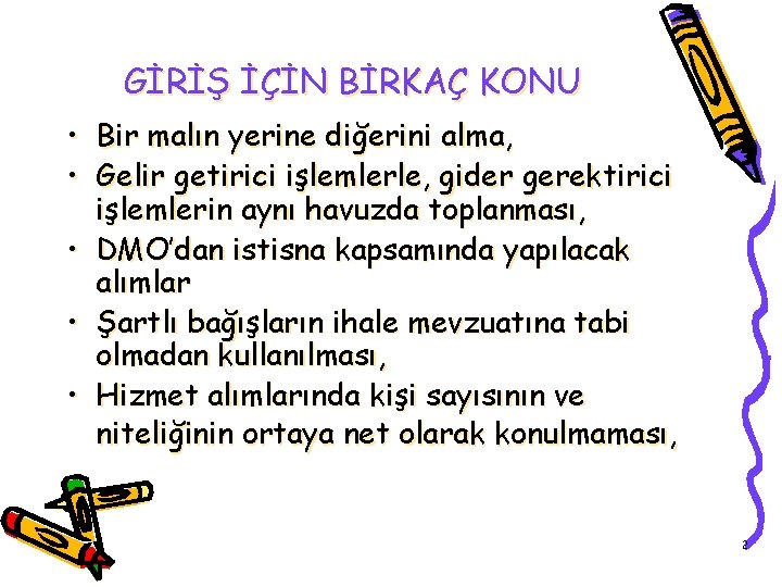 GİRİŞ İÇİN BİRKAÇ KONU • Bir malın yerine diğerini alma, • Gelir getirici işlemlerle,