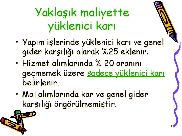 Yaklaşık maliyette yüklenici karı • Yapım işlerinde yüklenici karı ve genel gider karşılığı olarak