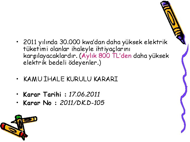  • 2011 yılında 30. 000 kwa’dan daha yüksek elektrik tüketimi olanlar ihaleyle ihtiyaçlarını