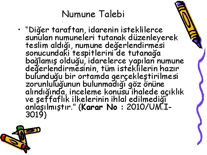 Numune Talebi • “Diğer taraftan, idarenin isteklilerce sunulan numuneleri tutanak düzenleyerek teslim aldığı, numune