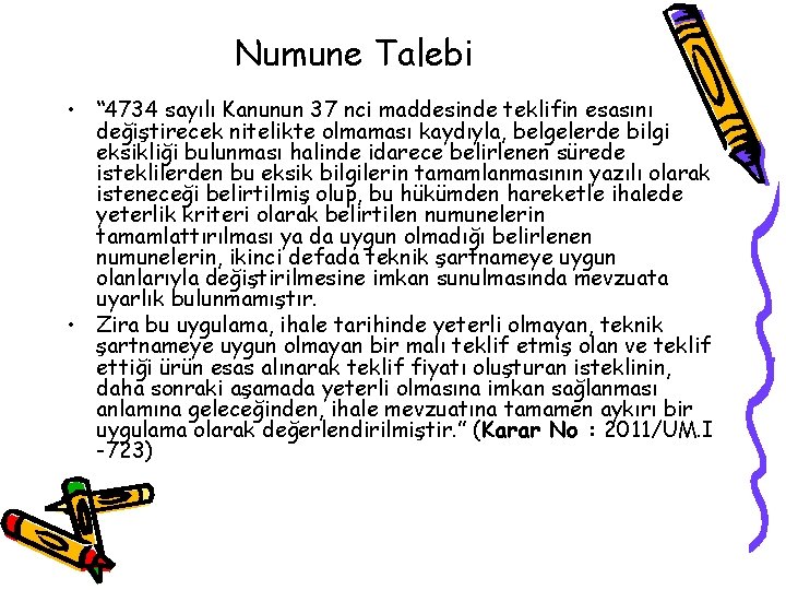 Numune Talebi • “ 4734 sayılı Kanunun 37 nci maddesinde teklifin esasını değiştirecek nitelikte