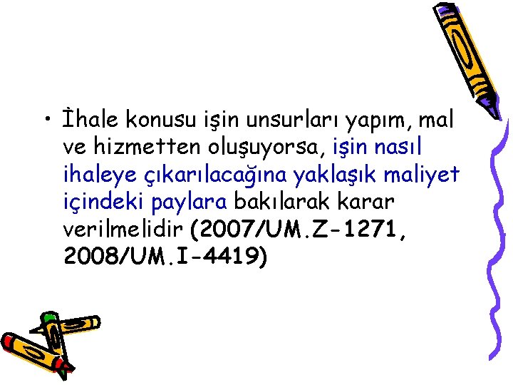  • İhale konusu işin unsurları yapım, mal ve hizmetten oluşuyorsa, işin nasıl ihaleye