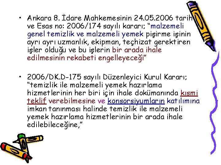  • Ankara 8. İdare Mahkemesinin 24. 05. 2006 tarih ve Esas no: 2006/174
