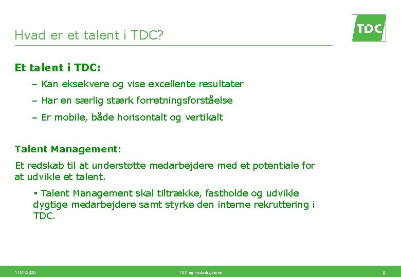 Hvad er et talent i TDC? Et talent i TDC: – Kan eksekvere og