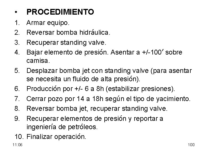  • PROCEDIMIENTO 1. 2. 3. 4. Armar equipo. Reversar bomba hidráulica. Recuperar standing