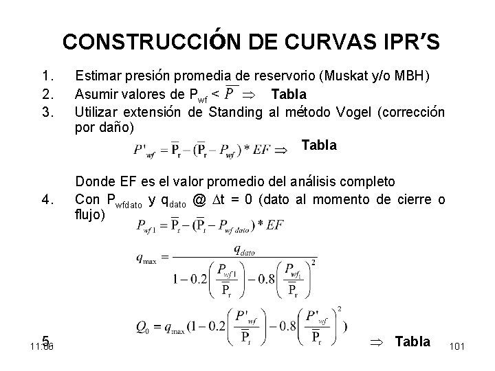CONSTRUCCIÓN DE CURVAS IPR’S 1. 2. 3. 4. Estimar presión promedia de reservorio (Muskat