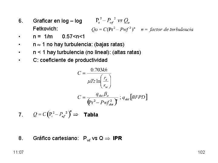 6. • • Graficar en log – log Fetkovich: n = 1/m 0. 57<n<1