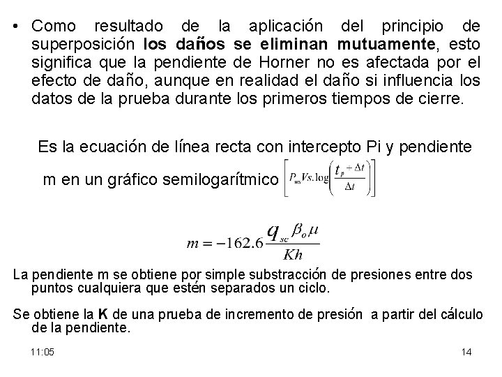  • Como resultado de la aplicación del principio de superposición los daños se