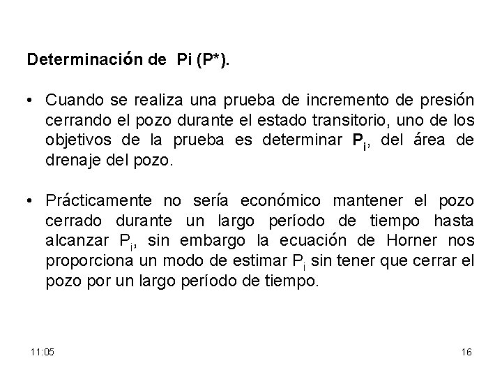 Determinación de Pi (P*). • Cuando se realiza una prueba de incremento de presión