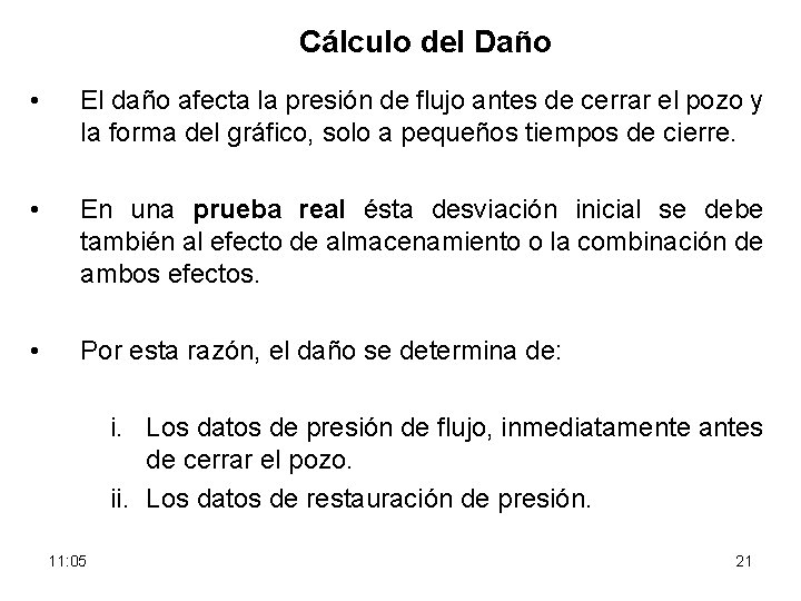 Cálculo del Daño • El daño afecta la presión de flujo antes de cerrar