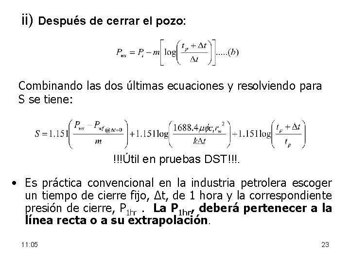 ii) Después de cerrar el pozo: Combinando las dos últimas ecuaciones y resolviendo para