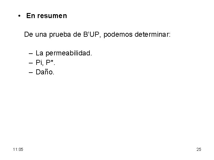 • En resumen De una prueba de B’UP, podemos determinar: – La permeabilidad.