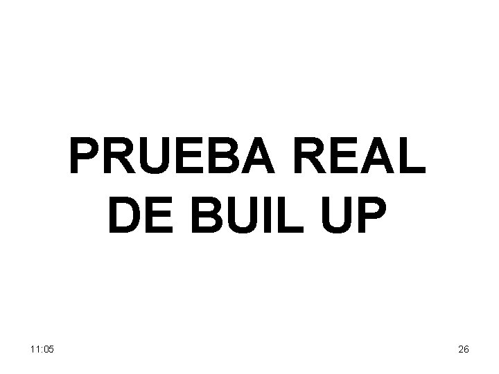 PRUEBA REAL DE BUIL UP 11: 05 26 