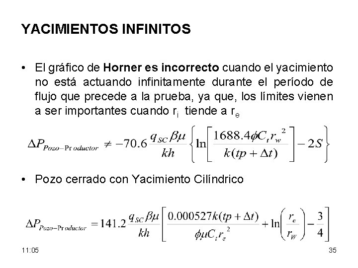 YACIMIENTOS INFINITOS • El gráfico de Horner es incorrecto cuando el yacimiento no está