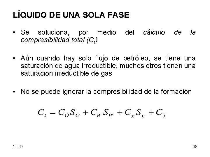 LÍQUIDO DE UNA SOLA FASE • Se soluciona, por medio del cálculo de la