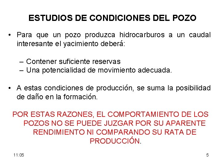 ESTUDIOS DE CONDICIONES DEL POZO • Para que un pozo produzca hidrocarburos a un