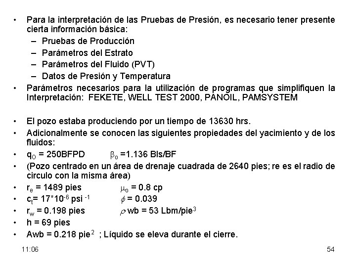  • • • Para la interpretación de las Pruebas de Presión, es necesario