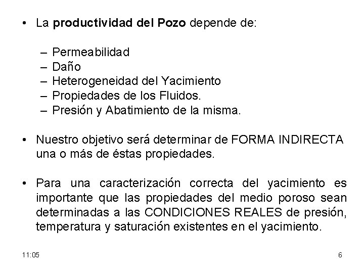  • La productividad del Pozo depende de: – – – Permeabilidad Daño Heterogeneidad