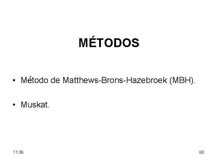 MÉTODOS • Método de Matthews-Brons-Hazebroek (MBH). • Muskat. 11: 06 60 