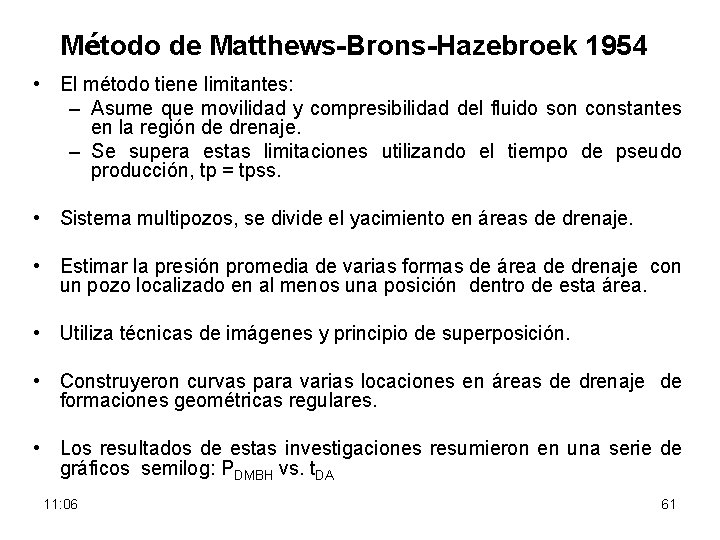Método de Matthews-Brons-Hazebroek 1954 • El método tiene limitantes: – Asume que movilidad y