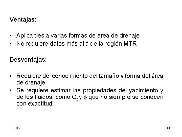 Ventajas: • Aplicables a varias formas de área de drenaje • No requiere datos