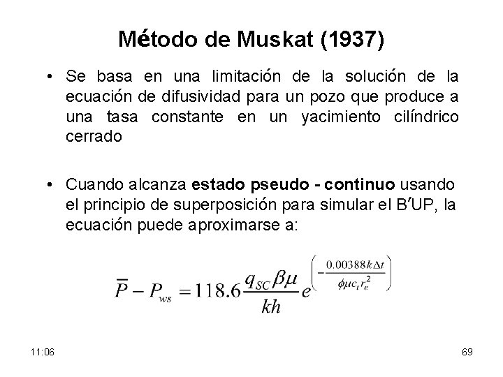Método de Muskat (1937) • Se basa en una limitación de la solución de