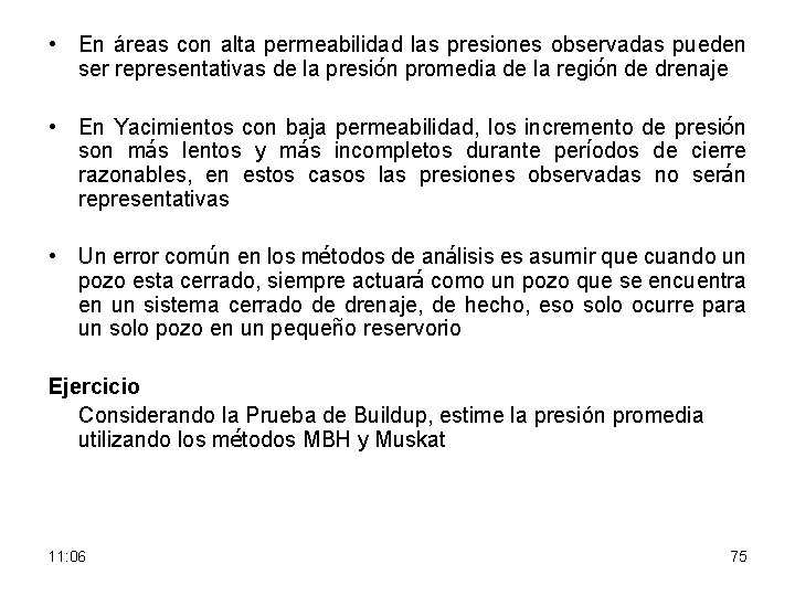  • En áreas con alta permeabilidad las presiones observadas pueden ser representativas de