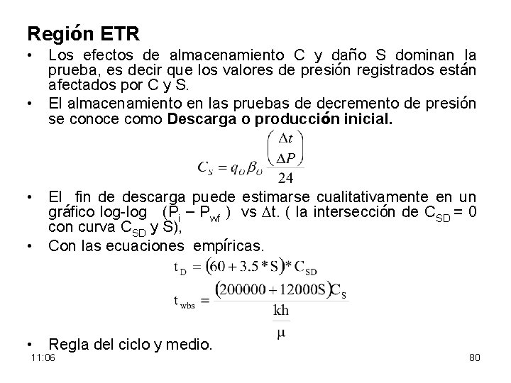 Región ETR • Los efectos de almacenamiento C y daño S dominan la prueba,