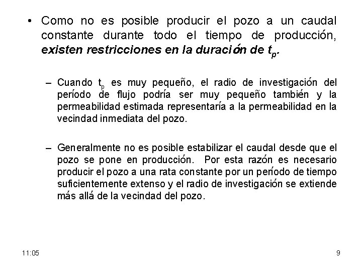  • Como no es posible producir el pozo a un caudal constante durante
