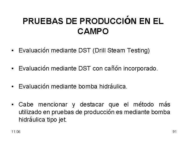 PRUEBAS DE PRODUCCIÓN EN EL CAMPO • Evaluación mediante DST (Drill Steam Testing) •
