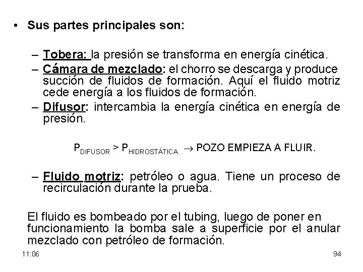  • Sus partes principales son: – Tobera: la presión se transforma en energía