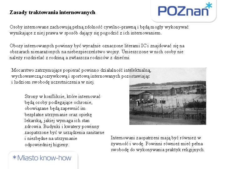 Zasady traktowania internowanych Osoby internowane zachowują pełną zdolność cywilno-prawną i będą mogły wykonywać wynikające