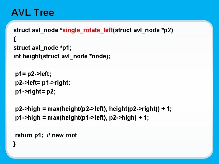 AVL Tree struct avl_node *single_rotate_left(struct avl_node *p 2) { struct avl_node *p 1; int