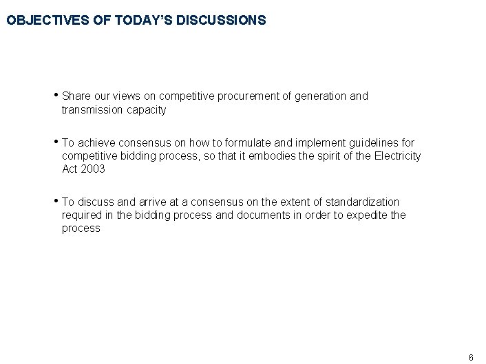 OBJECTIVES OF TODAY’S DISCUSSIONS • Share our views on competitive procurement of generation and