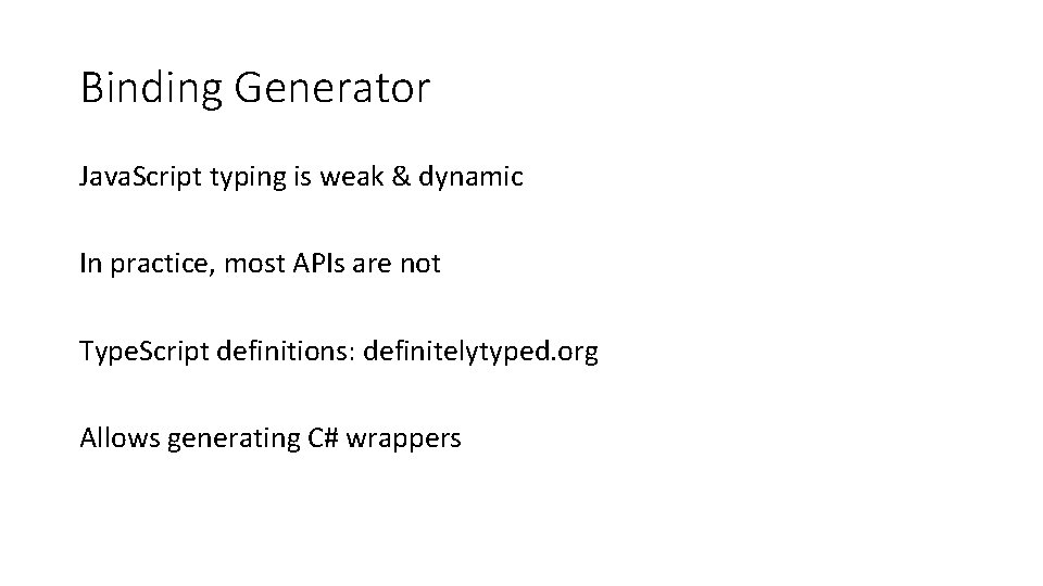 Binding Generator Java. Script typing is weak & dynamic In practice, most APIs are