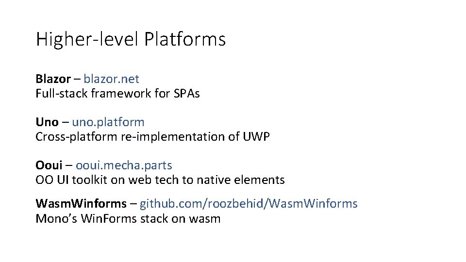 Higher-level Platforms Blazor – blazor. net Full-stack framework for SPAs Uno – uno. platform