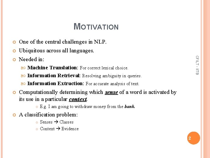 MOTIVATION CFILT - IITB One of the central challenges in NLP. Ubiquitous across all