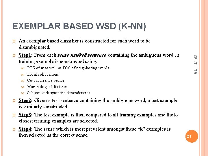 EXEMPLAR BASED WSD (K-NN) An exemplar based classifier is constructed for each word to
