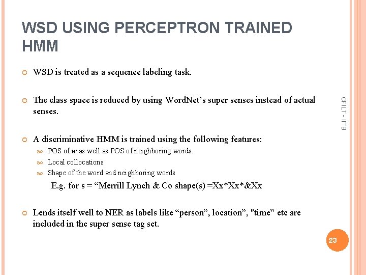 WSD USING PERCEPTRON TRAINED HMM WSD is treated as a sequence labeling task. The