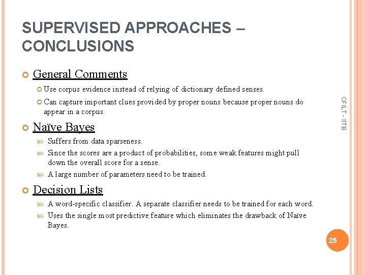 SUPERVISED APPROACHES – CONCLUSIONS Use corpus evidence instead of relying of dictionary defined senses.