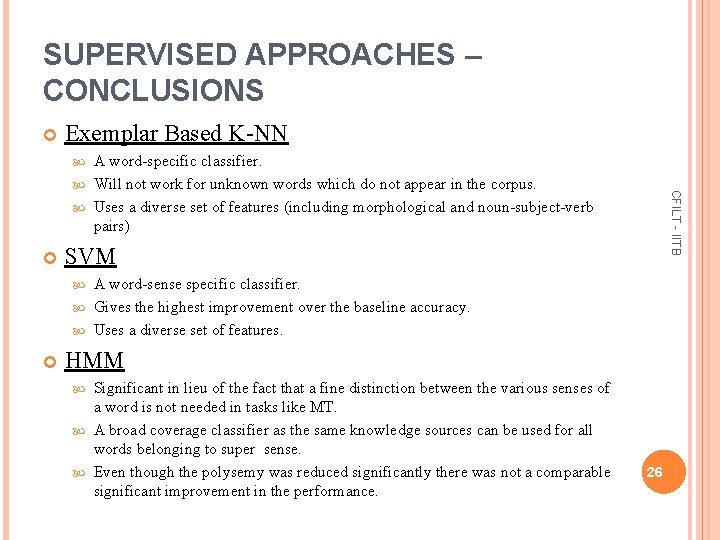 SUPERVISED APPROACHES – CONCLUSIONS Exemplar Based K-NN A word-specific classifier. Will not work for