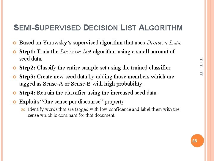 SEMI-SUPERVISED DECISION LIST ALGORITHM CFILT - IITB Based on Yarowsky’s supervised algorithm that uses