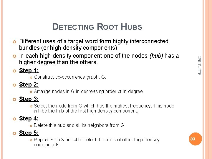 DETECTING ROOT HUBS Select the node from G which has the highest frequency. This