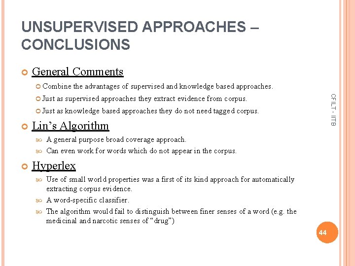 UNSUPERVISED APPROACHES – CONCLUSIONS Combine the advantages of supervised and knowledge based approaches. Just