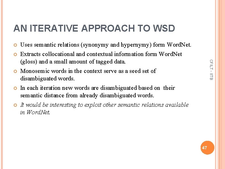 AN ITERATIVE APPROACH TO WSD CFILT - IITB Uses semantic relations (synonymy and hypernymy)