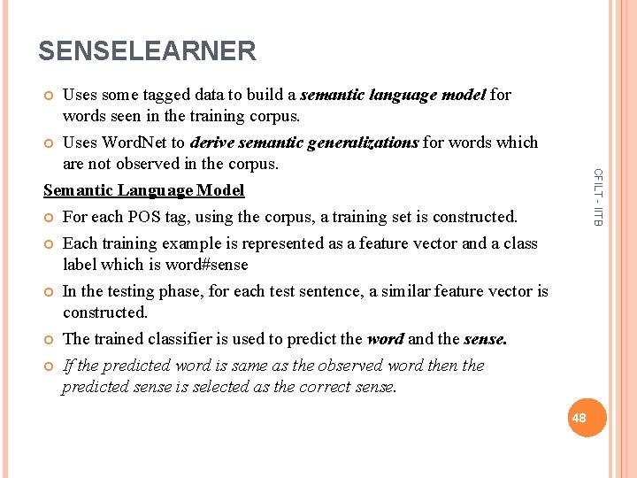 SENSELEARNER Uses some tagged data to build a semantic language model for words seen