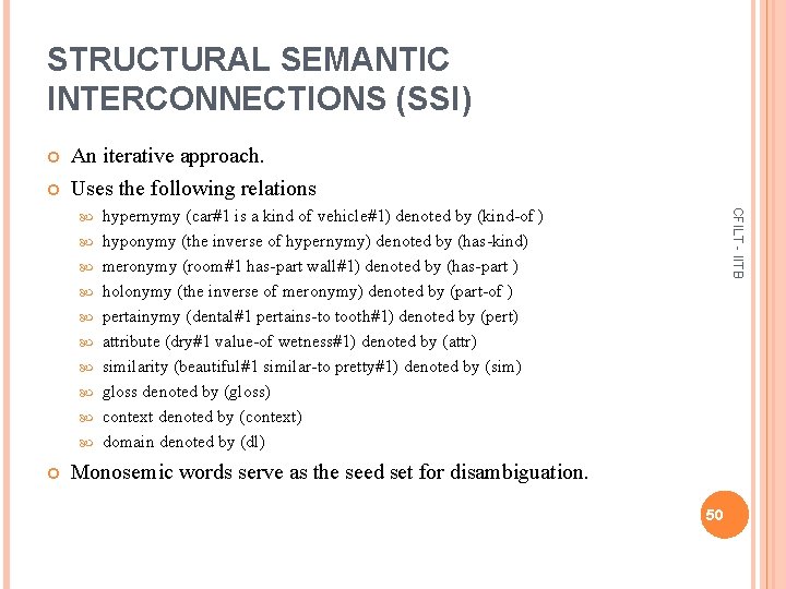 STRUCTURAL SEMANTIC INTERCONNECTIONS (SSI) An iterative approach. Uses the following relations hypernymy (car#1 is
